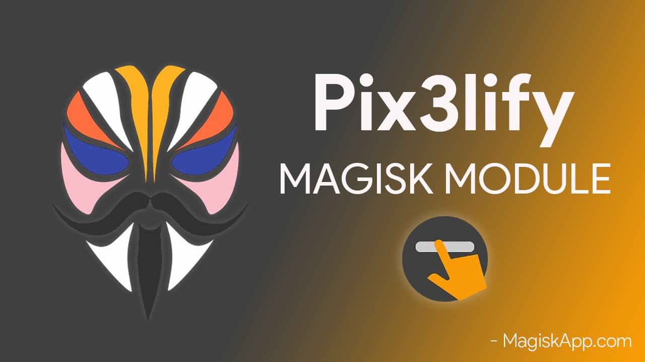 Pix3lify Magisk Module